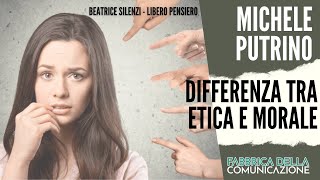 La differenza tra Etica e Morale - MICHELE PUTRINO