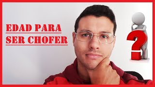 A partir de que EDAD puedo ser CHOFER??