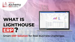 What Is Lighthouse ERP | Lighthouse ERP Explained | Smart ERP Solution For Real Business Challenges