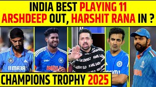 INDIA BEST 11 FOR CHAMPIONS TROPHY 2025 ? ARSHDEEP SINGH OUT, HARSHIT RANA IN ?