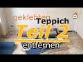 geklebten Teppich entfernen - Teil 2