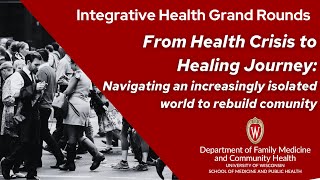 "Health Crisis to Healing Journey: Navigating an increasingly isolated world to rebuild community"