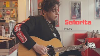 SEÑORITA - Shawn Mendes, Camila Cabello (Cover by AYDAN)