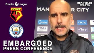 Pep Guardiola - Watford v Man City - Embargoed Pre-Match Press Conference