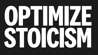 STOICISM! How to Optimize yours with more wisdom in less time