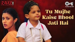 Tu Mujhe Kaise Bhool Jati Hai | Rahul | Sonali Vajpayee | Anu Malik | Neha | Child Yash