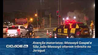 Atenção motoristas: Massayó Gospel e São João Massayó alteram trânsito no Jaraguá.