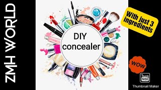 Easy and best diy concealer | With just 3 ingredients | ZMH world