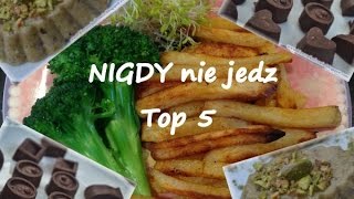 Top 5  zakazanych produktów - NIGDY ich nie jedz jeśli chcesz być zdrowy i szczupły!