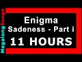 Enigma - Sadeness - Part i 🔴 [11 HOUR LOOP] ✔️