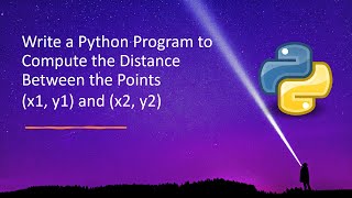 Write a Python Program to Compute the Distance Between the Points (x1, y1) and (x2, y2)