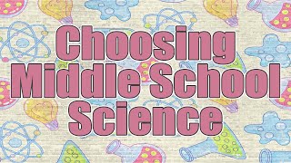 CHOOSING MIDDLE SCHOOL SCIENCE | Exploring Options 6th Grade Secular Science Homeschool 2023 - 2024