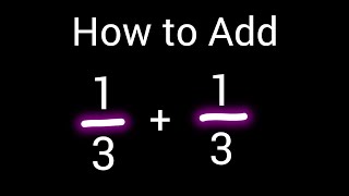 How to add 1/3 + 1/3 (One third plus One third)