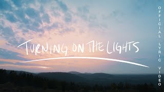 Turning On The Lights - Jonathan David Helser, Melissa Helser (Official Lyric)