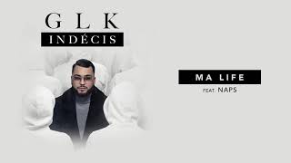 GLK - Ma Life feat. Naps [Audio Officiel]