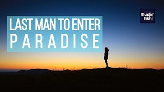 Last Man To Enter Paradise | Mufti Menk