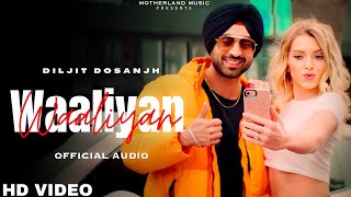Diljit Dosanjh - Waaliyan  (Official Video) | Diljit Dosanjh New Punjabi Song 2023