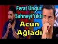 Ferat üngür Acunu duygulandırdı...