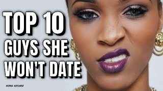 Modern Women : Top 10 Men NOT TO DATE ??? : (Unrealistic Dating Requirements)