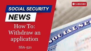 How To: Withdraw an application for Social Security Benefits with SSA-521