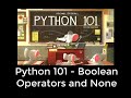 Python 101 - Boolean Operators and None