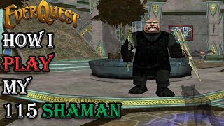 How I Play My Level 115 Shaman - Everquest Guide