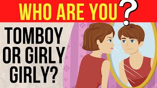 Are You A Tomboy or Girly Girly? Test Your Personality 😀