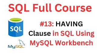 SQL Tutorial | #13: HAVING Clause in SQL | MySQL Workbench
