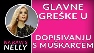 Glavne greške u dopisivanju s muškarcem  // Na kavi s Nelly //