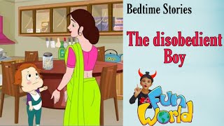 Story name - the disobedient boy | Moral stories |  elders are our well wishers let us obey them