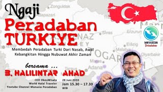 NGAJI PERADABAN TURKI #1 : Membedah Hal-hal Penting Tentang Bangsa Turki Yg Jarang Diungkap