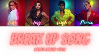 Little Mix - Break Up Song (Color Coded Lyric)