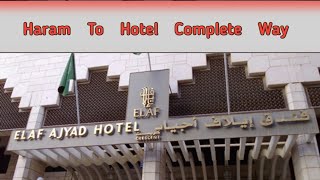 Elaf Ajyad Hotel | Haram To Hotel Complete Why | Ajyad Street Hotels | Near Haram Cheap Price Hotel