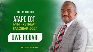 🔴#LIVE: ATAPE ECT  MINI RETREAT ZANZIBAR  2024 | UWE HODARI | PR. DAVID MMBAGA