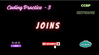 JOINS | CODING PRACTICE - 3 | CCBP | NXTWAVE