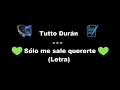 Tutto Durán - Solo me sale quererte (Letra)