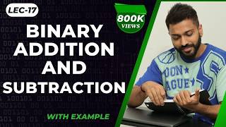 Lec-17: Binary Addition➕ and Subtraction➖ | Number System