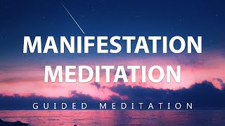 Manifestation Meditation - 10 Minute Guided Meditation For Manifesting Your Desires Into Reality