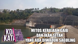 Mitos Kerajaan Gaib Dan Ikan Setan Yang Ada Di Waduk Saguling | KONON KATANYA | Eps 53 | (2/3)