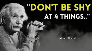 DON'T BE SHY AT 4 THING'S|| ALBERT EINSTEI| WORD'S OF ALBERT EINSTEIN'S