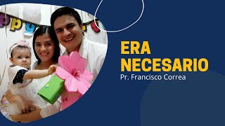 ERA NECESARIO | Pr. Francisco Correa