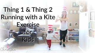 Thing 1 and Thing 2 Running with a Kite Exercise for Kids