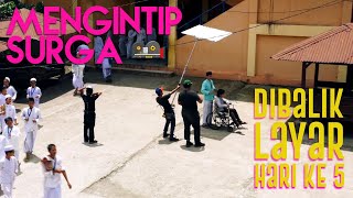 MENGINTIP SURGA BEHIND THE SCENE DAY 5