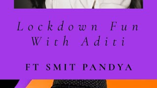 Lockdown Fun with Aditi RAVAL ft Smit Pandya (Kishor Kaka)