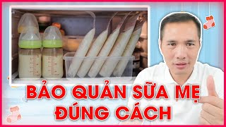 Hướng dẫn BẢO QUẢN SỮA MẸ - TRỮ ĐÔNG - RÃ ĐÔNG sữa để đảm bảo dinh dưỡng| Dược sĩ Trương Minh Đạt