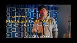 Mara Ko Tito Pani-ADTS Jaitun Chhaya (Cover) By Deepraj Pradhan