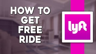 How To Get Lyft Free Ride On Lyft (Quick & Easy)