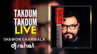 DJ Rahat x Shawon Gaanwala - Takdum Takdum (2023 Live Show)