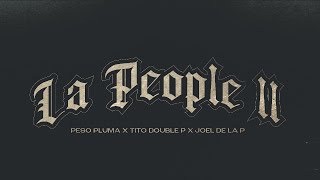 LA PEOPLE II ( Oficial) - Peso Pluma, Tito Double P, Joel De La P