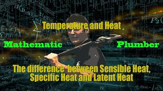 The Difference Between Sensible Heat, Specific Heat and Latent Heat